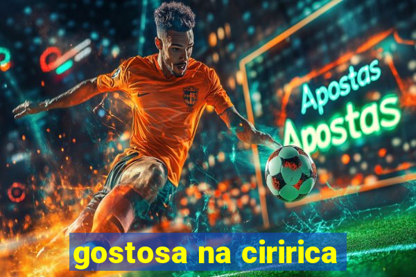 gostosa na ciririca